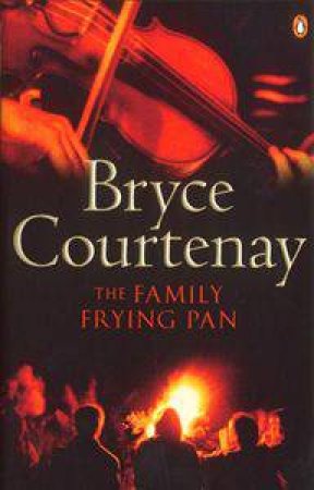 The Family Frying Pan by Bryce Courtenay