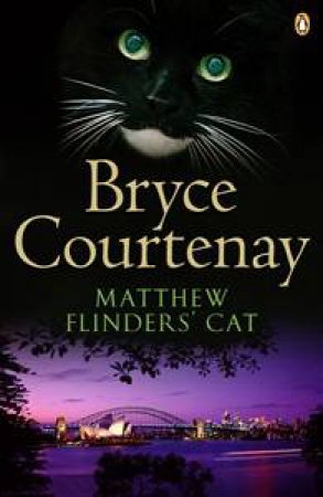 Matthew Flinders' Cat by Bryce Courtenay