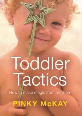 Toddler Tactics by Pinky McKay