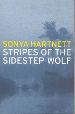 Stripes Of The Sidestep Wolf by Sonya Hartnett