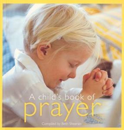 A Child's Book Of Prayer by Beth Sheeran