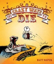 101 Crazy Ways To Die