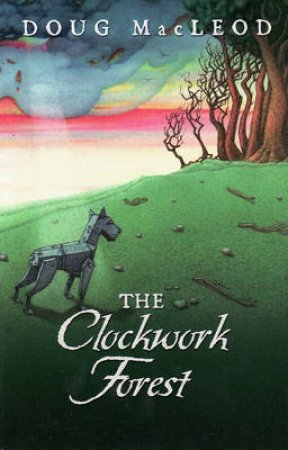 The Clockwork Forest by Doug MacLeod