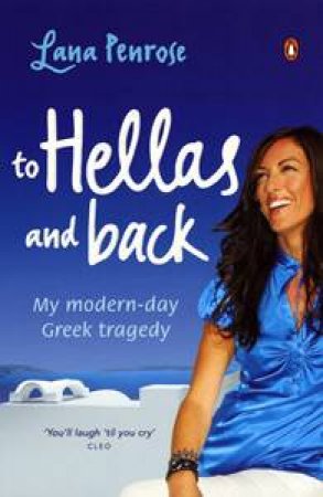 To Hellas and Back: My Modern-Day Greek Tragedy by Lana Penrose