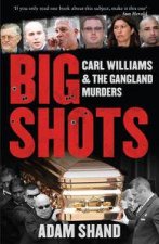 Big Shots Carl Williams and the Gangland Murders
