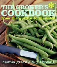 The Growers Cookbook From the Garden to the Table