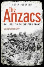 Anzacs Gallipoli to the Western Front