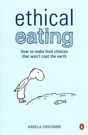 Ethical Eating by Angela Crocombe