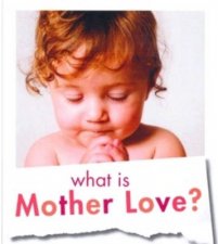 What Is Mother Love
