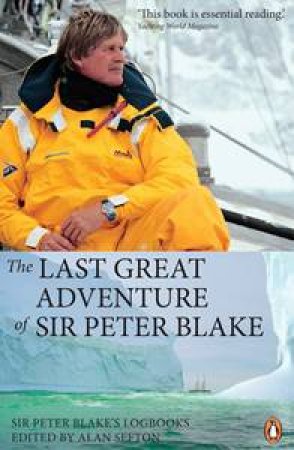 The Last Great Adventure Of Sir Peter Blake by Alan Sefton