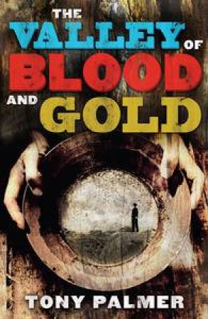The Valley of Blood and Gold by Tony Palmer