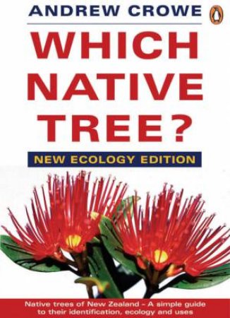 Which Native Tree? 2nd Ed by Andrew Crowe