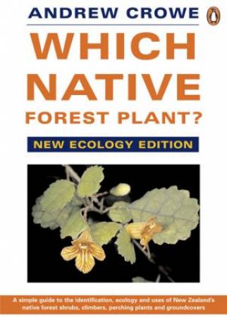 Which Native Forest Plant: New Ecology Edition, 2nd Ed by Andrew Crowe