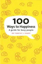 100 Ways to Happiness A Guide for Busy People