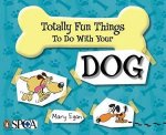 Totally Fun Things To Do With Your Dog