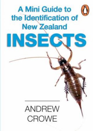 Mini Guide to the Identification of New Zealand Insects by Andrew Crowe