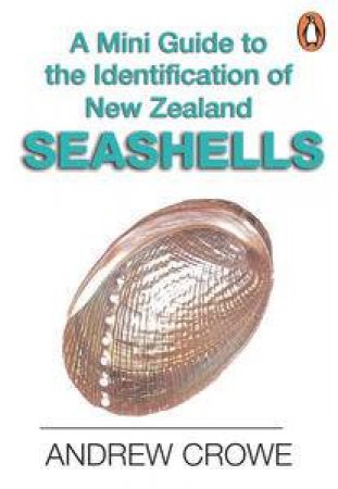 Mini Guide to the Identificatin of New Zealand Seashells by Andrew Crowe