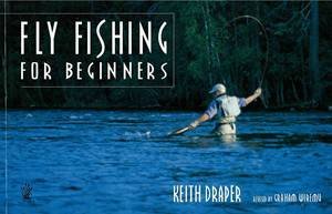 Fly Fishing for Beginners by Keith Draper & Graham Wiremu