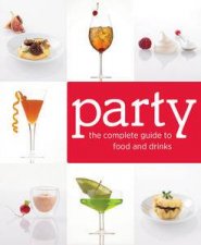 Party The Complete Guide to Food and Drinks