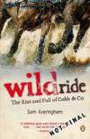 Wild Ride: Rise and Fall of Cobb and Co by Sam Everingham