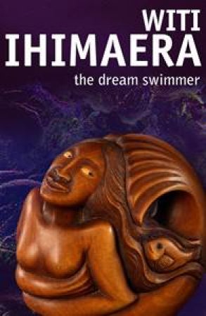 Dream Swimmer by Witi Ihimaera