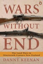 Wars Without End The Land Wars in Nineteenth Century New Zealand