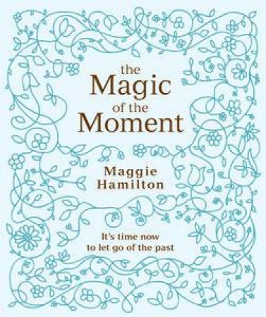 Magic of the Moment by Maggie Hamilton