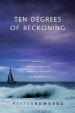 Ten Degrees of Reckoning A Families Sailing Adventure Turns to Tragedy in the Pacific
