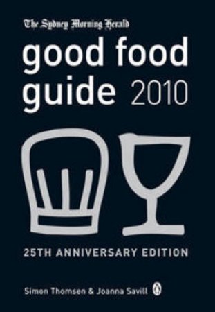 Sydney Morning Herald Good Food Guide 2010 by Simon Thomsen & Joanna Savill