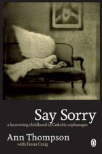 Say Sorry A Harrowing Childhood in Catholic Orphanages