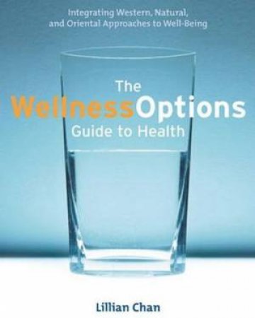 The Wellness Options Guide To Health by Lillian Chan So