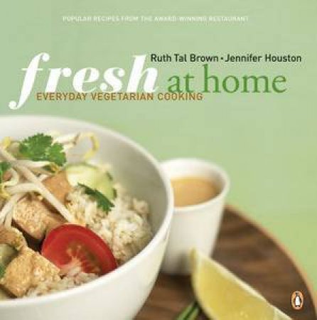 Fresh At Home: Everyday Vegetarian Cooking by Ruth Tal Brown & Jenni Houston