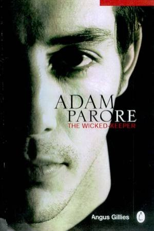 Adam Parore: The Wicked Keeper by Adam Parore