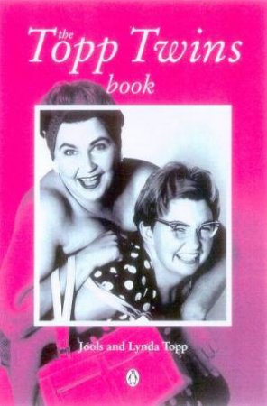 The Topp Twins Book by Jools & Lynda Topp