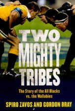 Two Mighty Tribes The Story Of The All Blacks Vs The Wallabies