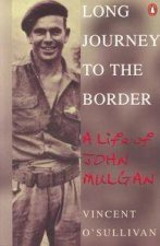 Long Journey To The Border A Life Of John Mulgan