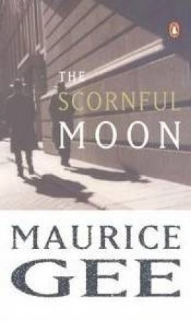 The Scornful Moon by Maurice Gee