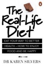 The Real Life Diet Eat Your Way To Better Health  How To Enjoy Food And Be Happy