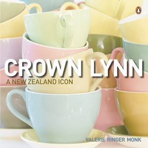 Crown Lynn: Celebration Of An Icon by Val Monk