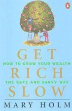 Get Rich Slow How To Grow Your Wealth The Safe  Savvy Way