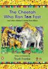 Cheetah Who Ran Too Fast and Other Childrens Stories from Africa