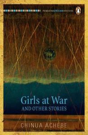 Penguin African Writers: Girls at War and Other Stories by Chinua Achebe