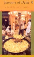 Flavours Of Delhi A Food Lovers Guide