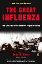 The Great Influenza The Epic Story Of The Deadliest Plague In History