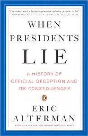 When Presidents Lie by Eric Alterman
