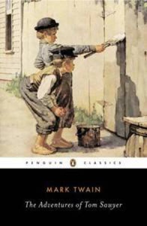 Penguin Classics: The Adventures of Tom Sawyer by Mark Twain