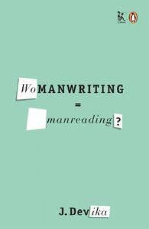 Womanwriting = Manreading? by J. Devika