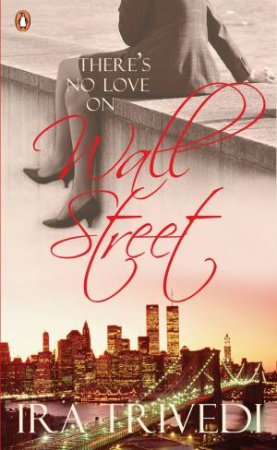 There's No Love On Wall Street by Ira Trivedi