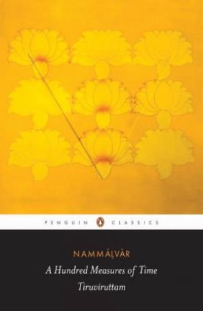 Penguin Classics: A Hundred Measures of Time: Tiruviruttam by Archana Venkatesan