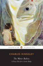 Penguin Classics The WaterBabies A Fairy Tale for a LandBaby